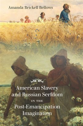 Cover image for American Slavery and Russian Serfdom in the Post-Emancipation Imagination
