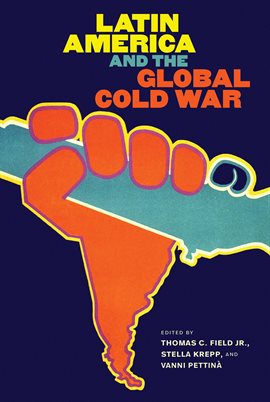Cover image for Latin America and the Global Cold War