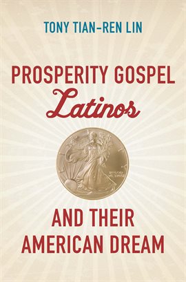 Cover image for Prosperity Gospel Latinos and Their American Dream