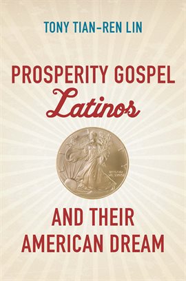 Imagen de portada para Prosperity Gospel Latinos and Their American Dream