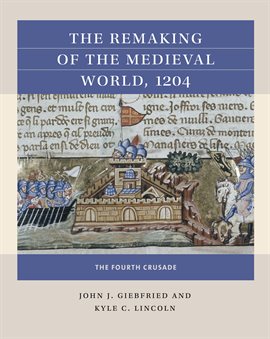 Cover image for The Remaking of the Medieval World, 1204