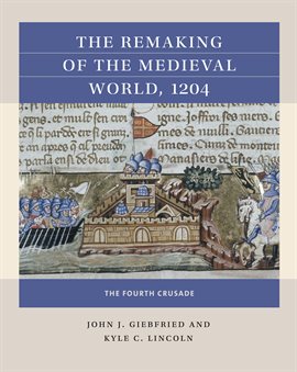 Imagen de portada para The Remaking of the Medieval World, 1204