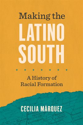 Cover image for Making the Latino South