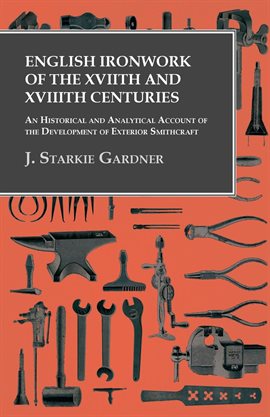 Imagen de portada para English Ironwork of the XVIIth and XVIIIth Centuries