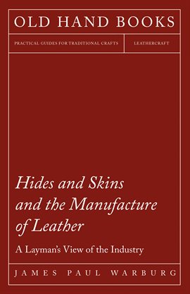 Cover image for Hides and Skins and the Manufacture of Leather