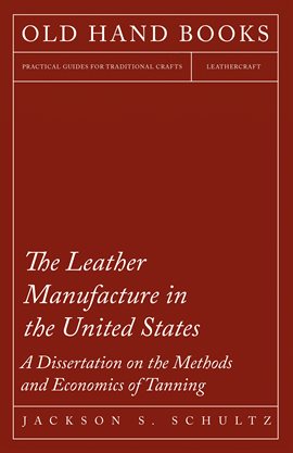 Cover image for The Leather Manufacture in the United States