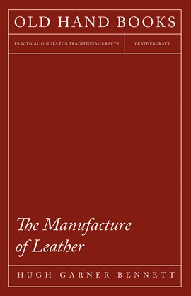 Cover image for The Manufacture of Leather