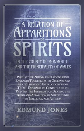 Cover image for A Relation of Apparitions of Spirits in the County of Monmouth and the Principality of Wales