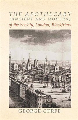 Image de couverture de The Apothecary (Ancient and Modern) of the Society, London, Blackfriars