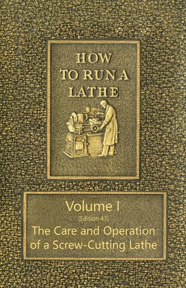 Imagen de portada para How to Run a Lathe, Volume I
