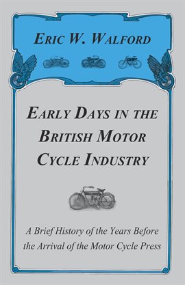 Cover image for Early Days In The British Motor Cycle Industry