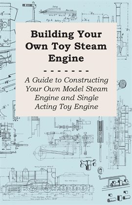 Cover image for Building Your Own Toy Steam Engine