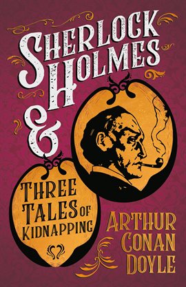Cover image for Sherlock Holmes and Three Tales of Kidnapping