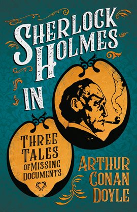 Cover image for Sherlock Holmes in Three Tales of Missing Documents