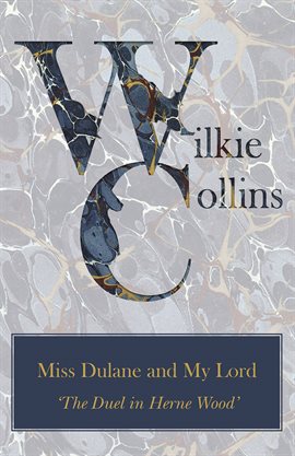 Imagen de portada para Miss Dulane and My Lord ('An Old Maid's Husband')