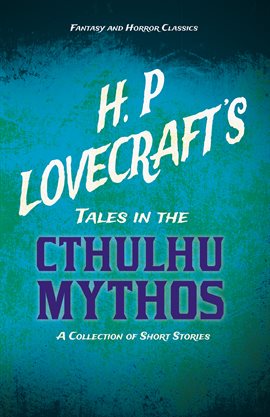 Cover image for H. P. Lovecraft's Tales in the Cthulhu Mythos - A Collection of Short Stories
