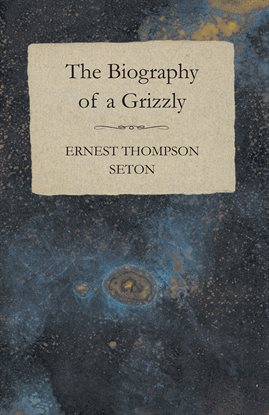 The Biography of a Grizzly