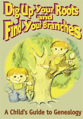 Cover image for Dig up Your Roots and Find Your Branches