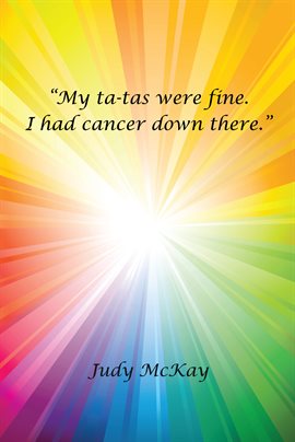 Imagen de portada para "My Ta-Tas Were Fine. I Had Cancer Down There."