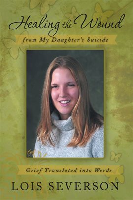 Cover image for Healing the Wound from My Daughter's Suicide