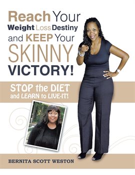 Cover image for Reach Your Weight Loss Destiny and Keep Your Skinny Victory!