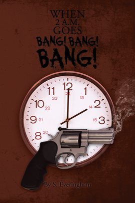 Cover image for When 2 A.M. Goes Bang! Bang! Bang!