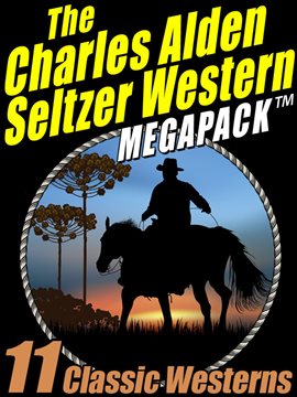 Imagen de portada para The Charles Alden Seltzer Western MEGAPACK ®