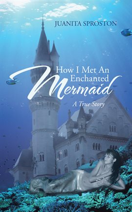 Imagen de portada para How I Met an Enchanted Mermaid