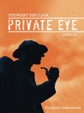 Cover image for Stewart Sinclair, Private Eye, Part IV