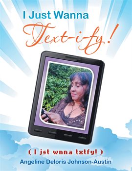 Cover image for I Just Wanna Text-I-Fy!