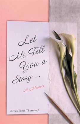 Imagen de portada para Let Me Tell You a Story… a Memoir