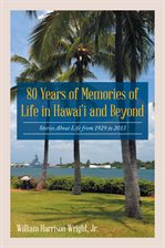 Cover image for 80 Years of Memories of Life in Hawaii and Beyond