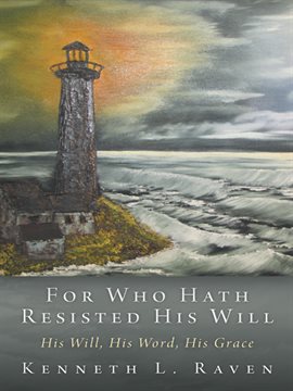 Cover image for For Who Hath Resisted His Will
