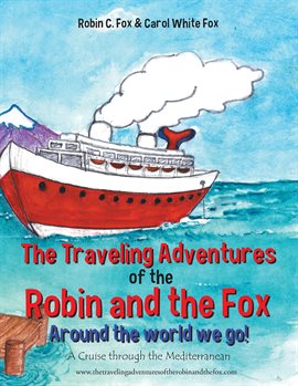 Cover image for The Traveling Adventures of the Robin and the Fox   Around the World We Go!