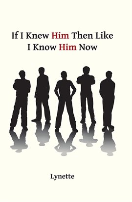 Cover image for If I Knew Him Then Like I Know Him Now