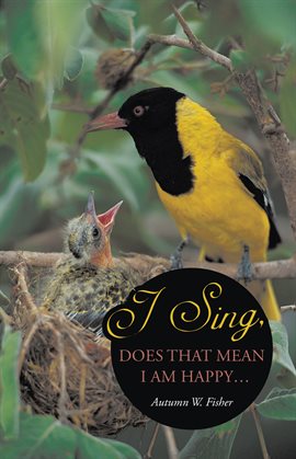 Cover image for I Sing, Does That Mean I Am Happy …