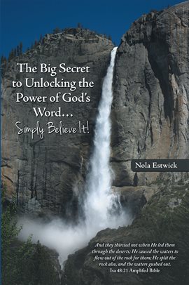 Cover image for The Big Secret to Unlocking the Power of God's Word…Simply Believe It!