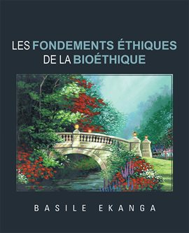 Cover image for Les Fondements Éthiques De La Bioéthique