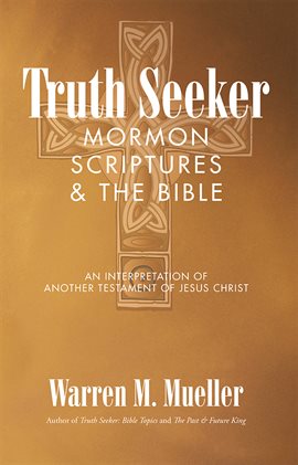 Imagen de portada para Truth Seeker: Mormon Scriptures & the Bible