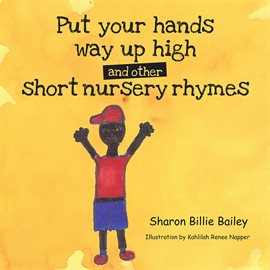 Put Your Hands Way up High and Other Short Nursery Rhymes
