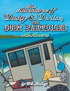Cover image for The Adventures of Dusty and Denise, the Dust Particles