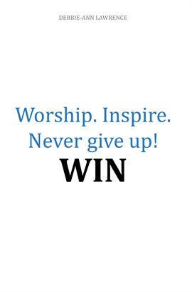 Cover image for Worship. Inspire. Never Give Up! Win