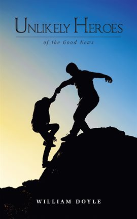 Imagen de portada para Unlikely Heroes of the Good News