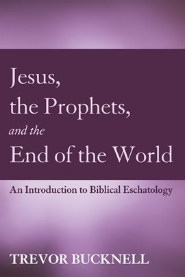 Cover image for Jesus, the Prophets, and the End of the World
