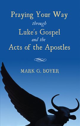 Cover image for Praying Your Way through Luke's Gospel and the Acts of the Apostles