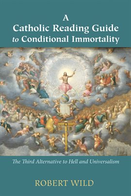 Imagen de portada para A Catholic Reading Guide to Conditional Immortality