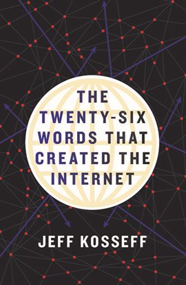 Cover image for The Twenty-Six Words That Created the Internet