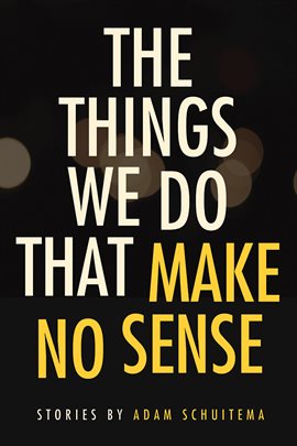 Imagen de portada para The Things We Do That Make No Sense