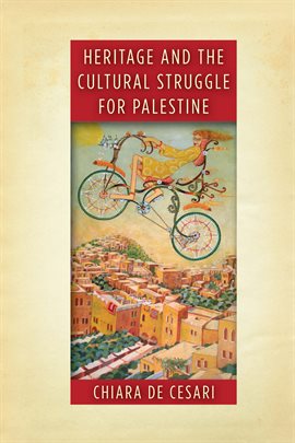 Imagen de portada para Heritage and the Cultural Struggle for Palestine