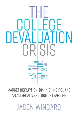 Cover image for The College Devaluation Crisis